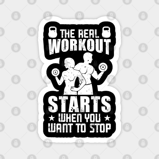 The Real Workout Starts When You Want To Stop | Motivational & Inspirational | Gift or Present for Gym Lovers Magnet by MikusMartialArtsStore