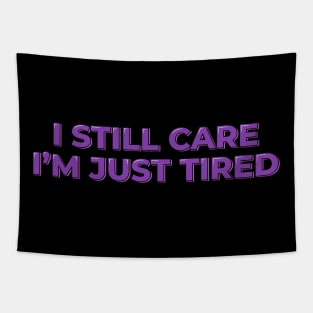 I Still Care, I'm Just Tired Tapestry