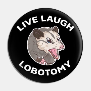 Live Laugh Lobotomy Opossum Pin