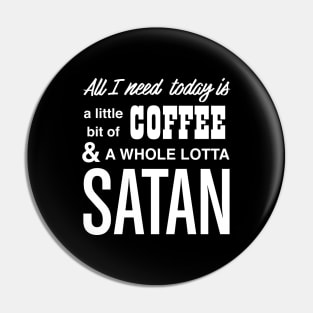 All I Need Today is Coffee Pin