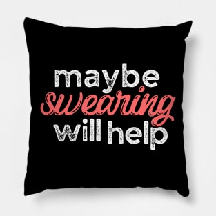 Maybe Swearing Will Help Pillow