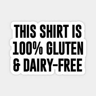 This Shirt is 100% Gluten Dairy Free Magnet