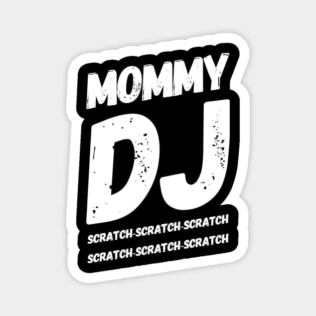 Mommy DJ, Scratch-Scratch-Scratch Magnet by ArtOfDJShop