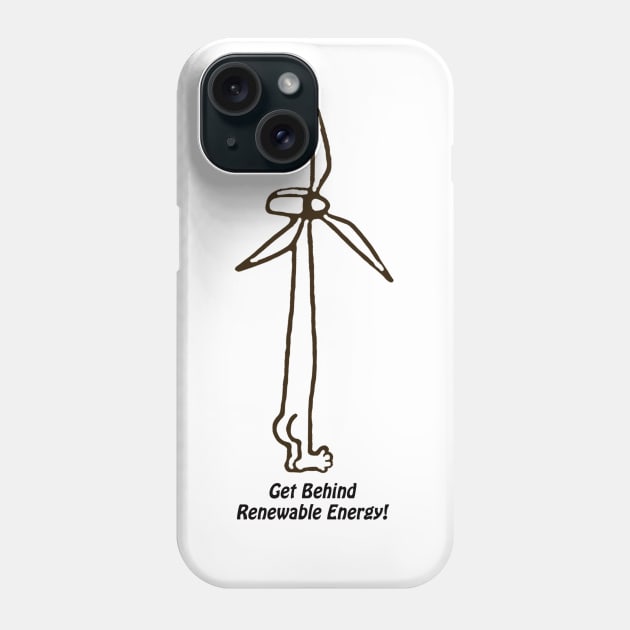 Get Behind Renewable Energy! Phone Case by Magic Acorn Records