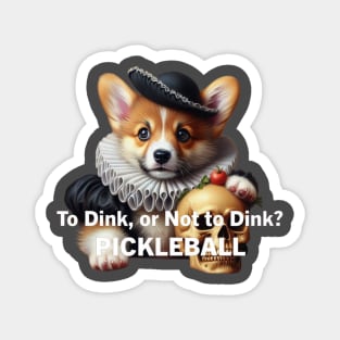 Corgi Pickleball To Dink or Not To Dink Hamlet Magnet