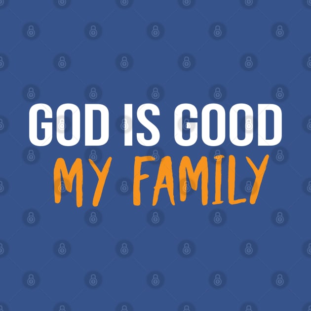 God Is Good My Family Cool Motivational Christian by Happy - Design