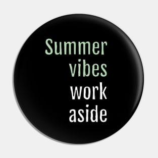 Summer vibes, work aside (Black Edition) Pin