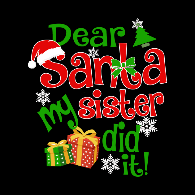 Dear Santa My Sister Did It Christmas Funny Xmas by igybcrew