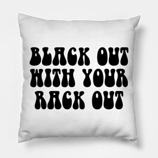 black out with your rack out Pillow