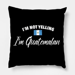 I'm not yelling. I'm Guatemalan Pillow