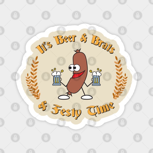 It's Beer & Brats & Festy Time! Magnet by Karlie Designs