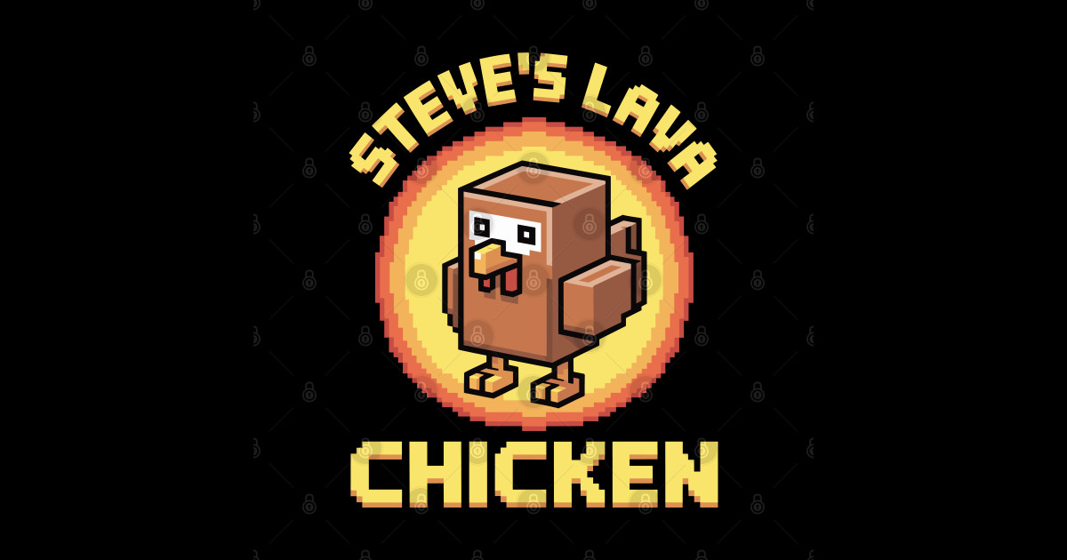 Lava Chicken Steve's Lava Chicken Shirt Song Minecraft Movie Women Men ...