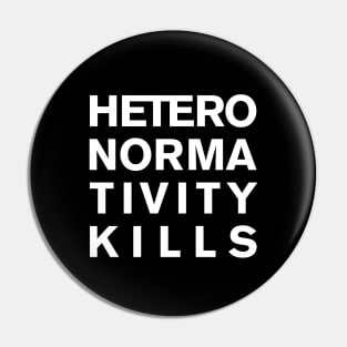 Heteronormativity kills- words in white Pin