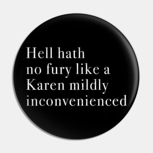 Hell hath no fury like a Karen mildly inconvenienced Pin