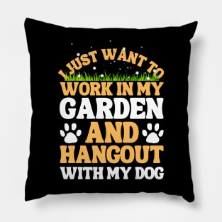 I Just Want To Work In My Garden And Hangout With My Dog Pillow