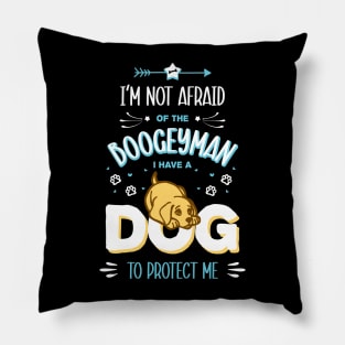 Dog quote for Kids T-shirt - "I'm not afraid of the boogeyman. I have a dog to protect me" Pillow