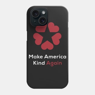 Make America Kind Again Phone Case