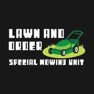 Lawn & Order Special Mowing Unit T-Shirt