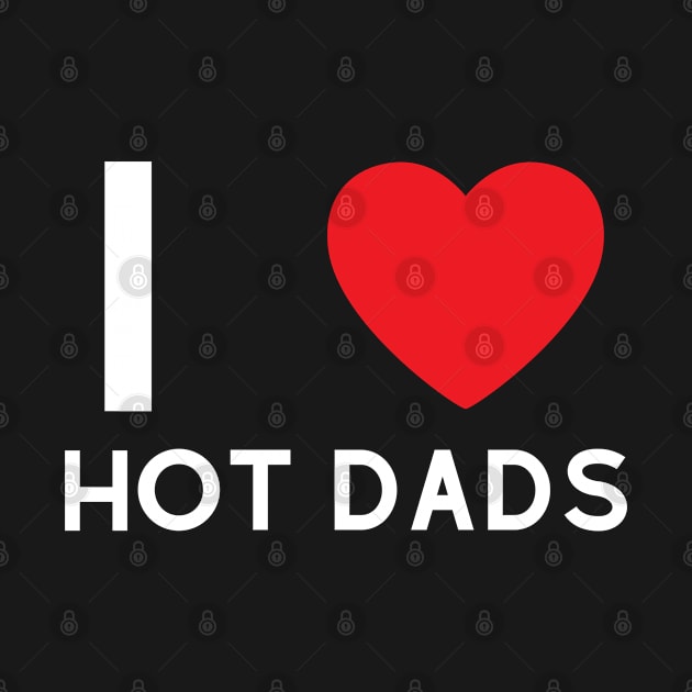 I Love Heart Hot Dads by BobaPenguin