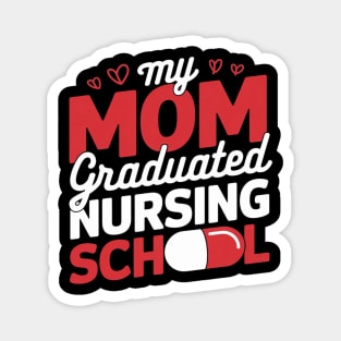 My Mom Graduated Nursing School Magnet