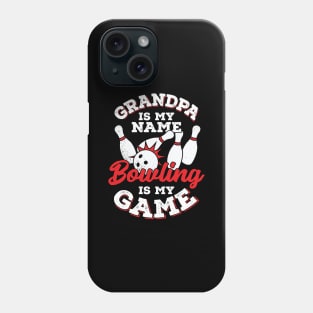 Grandpa Is My Name Bowling Is My Game Phone Case