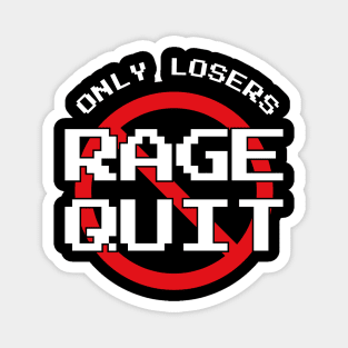 Only Losers Rage Quit Video Games Fan Magnet