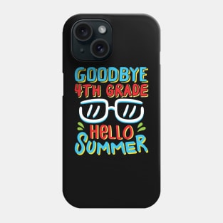 Goodbye 4th Grade Hello Summer Shirt Last Day Of School Kids Phone Case