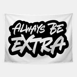 Always Be Extra Tapestry