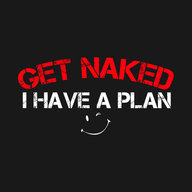 Get naked I have a plan by DODG99