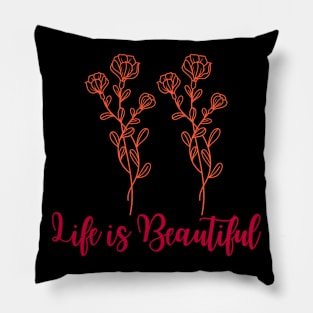 Life is beautiful Pillow