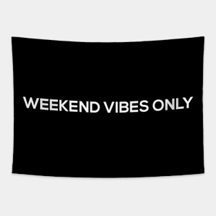 Weekend Vibes Only Tapestry