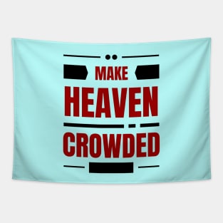 Make Heaven Crowded | Christian Tapestry