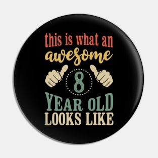 This is What an Awesome 8 Year Old Looks Like Kids Birthday Pin