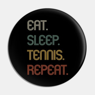 Eat Sleep Tennis Repeat Funny Gift Pin