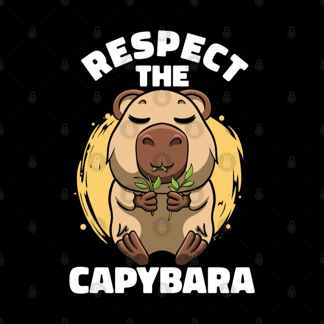 Respect The Capybara Lover Rodent Cute Animal Funny Capybara by MerchBeastStudio