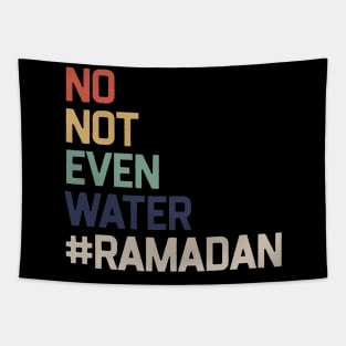 No Not Even Water Ramadan Tapestry