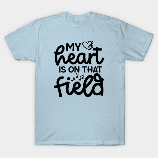 Discover My Heart Is On That Field Marching Band Mom Cute Funny - Marching Band Mom - T-Shirt