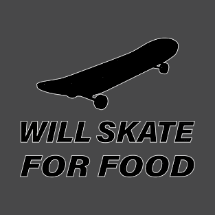 WILL SKATE FOR FOOD T-Shirt