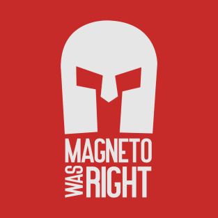 Magneto was right T-Shirt