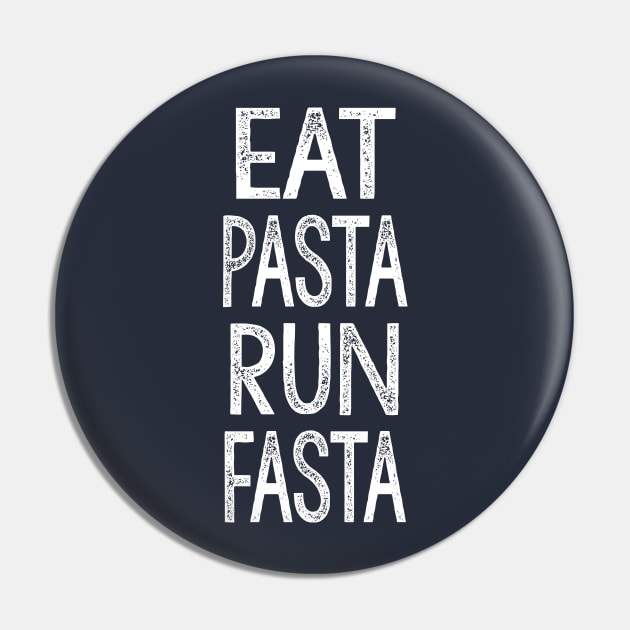 Eat Pasta Run Fasta Pin by DankFutura