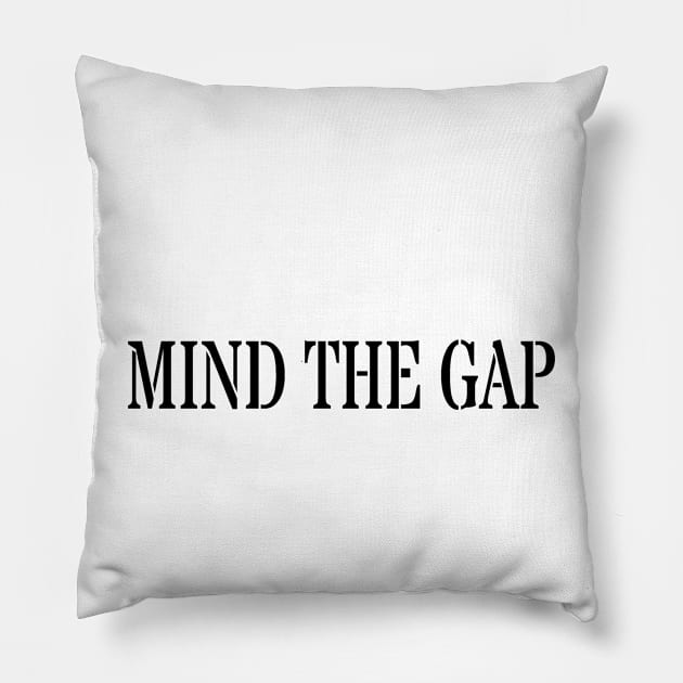 MIND THE GAP Pillow by PLANTONE