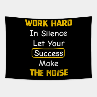 Work Hard In Silence Let Your Success Make The Noise Tapestry