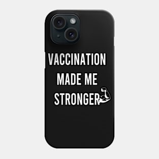 Vaccination Made Me Stronger Phone Case