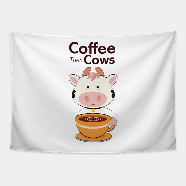 Cute Coffee then Cows Tapestry by Anicue