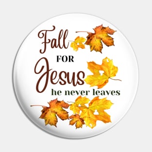 Fall for Jesus He never leaves - Christian Fall Pin