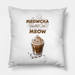 Meowcha, purrfect for meow Pillow