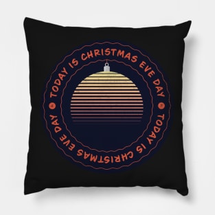 Today is Christmas Eve Day Badge Pillow