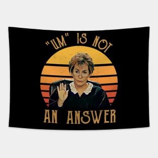 Um Is Not An Answe Judge Judy Tapestry