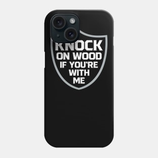 Raiders Knock on Wood If You're With Me Phone Case