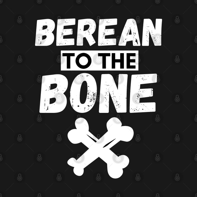 Berean to the Bone by SOCMinistries